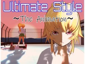 Ultimate Style 〜The Animation〜(ロートカイザー) [d_207279]