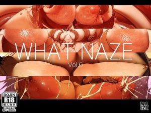WHAT NAZE Vol.6(NAZE式) [d_246376]