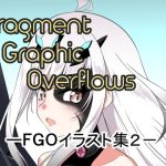 Fragment Graphic Overflows FGOイラスト集2(もんでんきんと) [d_254154]