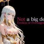 Not a big deal -Erotica or Pornography- vol.01 Vergine Bianca(NABD) [d_295986]