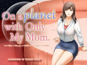 On a planet with only My Mom（英語版）(レモンケーキ) [d_302944]