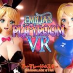 Emilia’s PLAYROOM VR(マーマレード★スター) [d_304139]