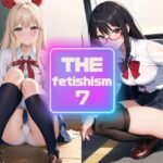 THE FETISHISM vol，7(gAirls) [d_314960]