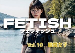 AIフェチフォト集vol.10 萌えの起源はめがねっこ(アダルトコンテンツ3D作成工房) [d_419120]