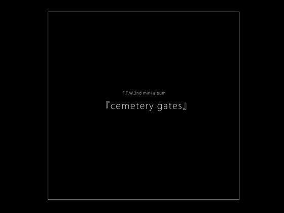 F.T.W. 2nd mini album『cemetery gates』(F.T.W.) [d_435363]