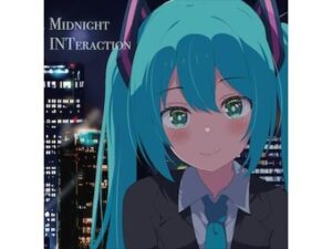 【初音ミク×オシャレクラブミュージック】Midnight INTeraction(NoViLholic) [d_472308]