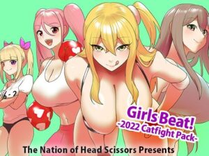 Girls Beat！ -2022 Catfight Pack-(The Nation of Head Scissors) [d_515147]