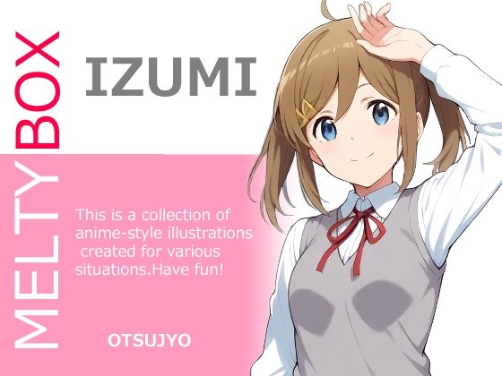 MELTY BOX – IZUMI(OTSUJYO) [d_540337]