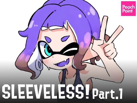 SLEEVELSS！ Part.1(PeachPoint) [d_541210]