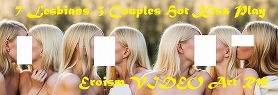 レズビアン動画（リア系）:レズ乱交7人組、カップル3組が熱いキスのお戯れ、おっぱい露出あり、原画もはいっています。BGMなし。(EROISM VIDEO) [d_575901]