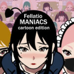 ふぇらちおMANIACS 〜cartoon edition〜(erolab) [d_661447]