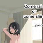 come shine or come rain(ぱんてりん) [d_670494]